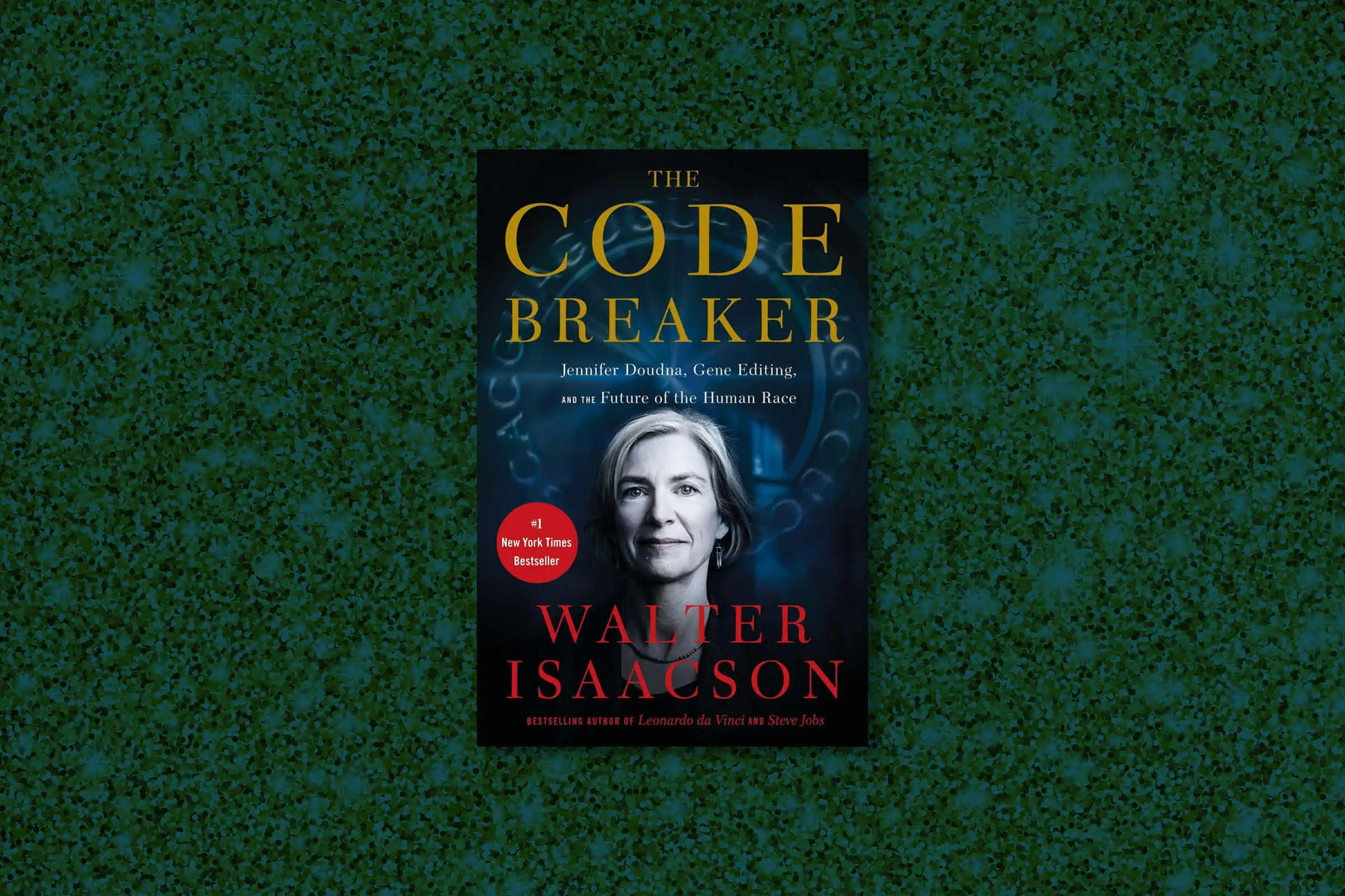 The Code Breaker: Jennifer Doudna, Gene Editing, and the Future of the Human Race - A Fascinating Exploration of Science and Ethics